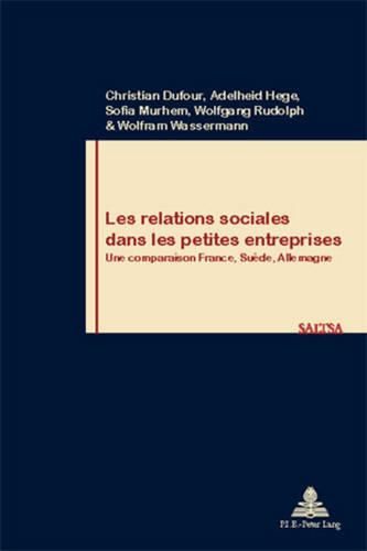 Les Relations Sociales Dans Les Petites Entreprises: Une Comparaison France, Suede, Allemagne