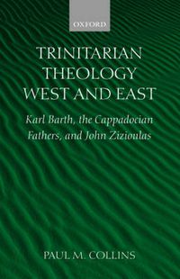 Cover image for Trinitarian Theology - West and East: Karl Barth, the Cappadocian Fathers and John Zizioulas