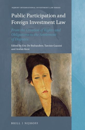 Cover image for Public Participation and Foreign Investment Law: From the Creation of Rights and Obligations to the Settlement of Disputes