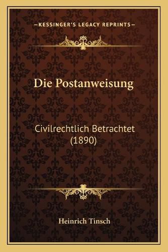 Cover image for Die Postanweisung: Civilrechtlich Betrachtet (1890)