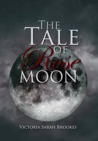 Cover image for The Tale of Rose Moon