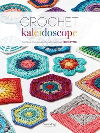 Cover image for Crochet Kaleidoscope: Shifting Shapes and Shades Across 100 Motifs