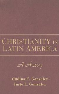 Cover image for Christianity in Latin America: A History