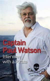 Cover image for Captain Paul Watson: Interview with a Pirate