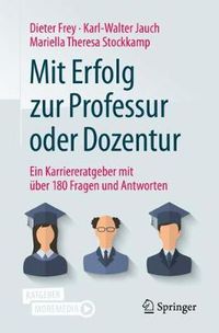 Cover image for Mit Erfolg zur Professur oder Dozentur: Ein Karriereratgeber mit uber 180 Fragen und Antworten