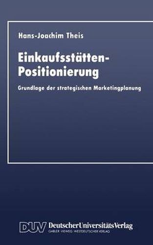 Cover image for Einkaufsstatten-Positionierung: Grundlage der strategischen Marketingplanung