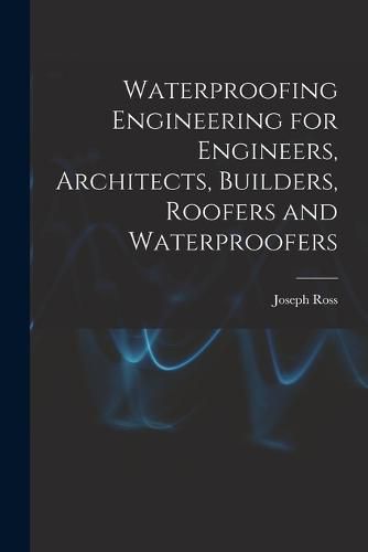 Waterproofing Engineering for Engineers, Architects, Builders, Roofers and Waterproofers