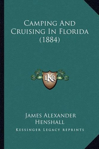 Cover image for Camping and Cruising in Florida (1884)