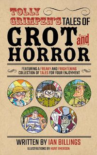 Cover image for Tolly Grimpen's Tales of Grot and Horror