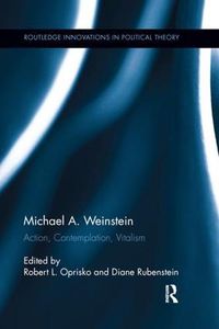 Cover image for Michael A. Weinstein: Action, Contemplation, Vitalism