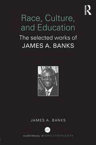 Race, Culture, and Education: The Selected Works of James A. Banks