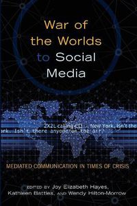 Cover image for War of the Worlds to Social Media: Mediated Communication in Times of Crisis