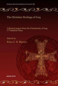 Cover image for The Christian Heritage of Iraq: Collected papers from the Christianity of Iraq I-V Seminar Days