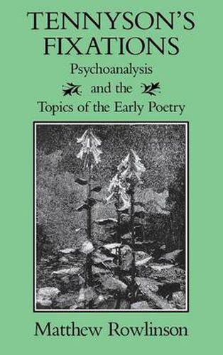 Cover image for Tennyson's Fixations: Psychoanalysis and the Topics of Early Poetry