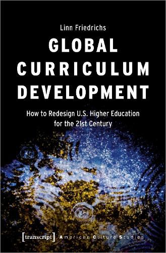 Cover image for Global Curriculum Development: How to Redesign U.S. Higher Education for the Twenty-First Century