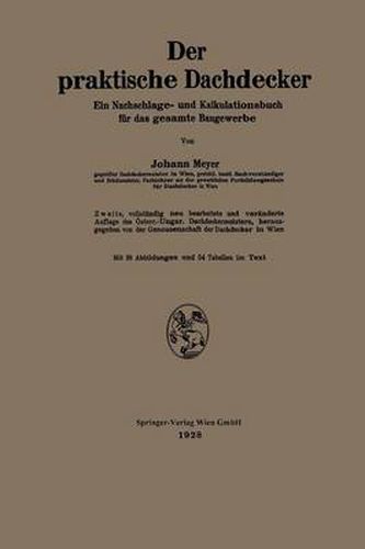 Der Praktische Dachdecker: Ein Nachschlage- Und Kalkulationsbuch Fur Das Gesamte Baugewerbe