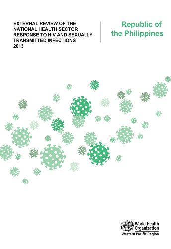 External review of the national health sector response to HIV and sexually transmitted infections 2013: Republic of the Philippines