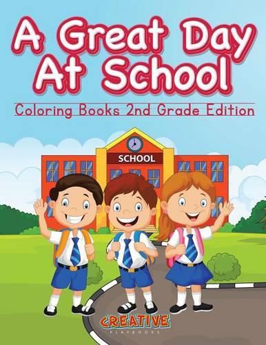 A Great Day at School - Coloring Books 2nd Grade Edition