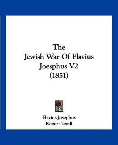 Cover image for The Jewish War of Flavius Joesphus V2 (1851)