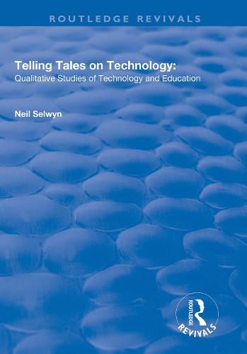 Telling Tales on Technology: Qualitative studies of technology and education