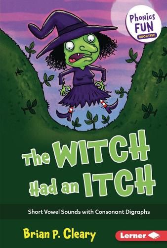 The Witch Had an Itch: Short Vowel Sounds with Consonant Digraphs