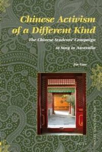 Cover image for Chinese Activism of a Different Kind: The Chinese Students' Campaign to Stay in Australia