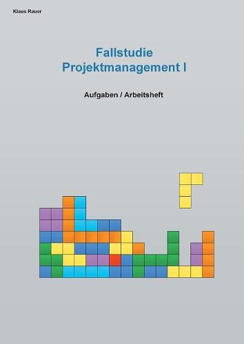 Cover image for Fallstudie Projektmanagement I: Aufgaben / Arbeitsheft