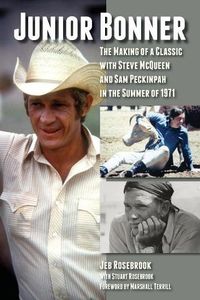 Cover image for Junior Bonner: The Making of a Classic with Steve McQueen and Sam Peckinpah in the Summer of 1971
