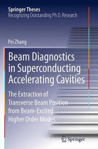 Cover image for Beam Diagnostics in Superconducting Accelerating Cavities: The Extraction of Transverse Beam Position from Beam-Excited Higher Order Modes