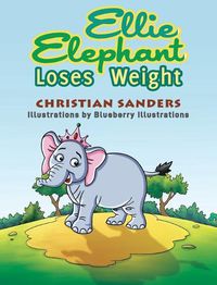 Cover image for Ellie Elephant Loses Weight