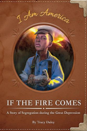 Cover image for If the Fire Comes: A Story of Segregation during the Great Depression