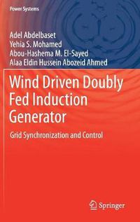 Cover image for Wind Driven Doubly Fed Induction Generator: Grid Synchronization and Control