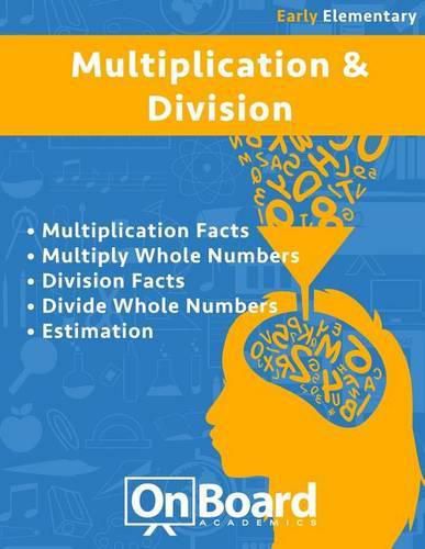 Multiplication and Division (early elementary): Multiplication Facts, Multiply Whole Numbers, Division Facts, Divide Whole Numbers, Estimation