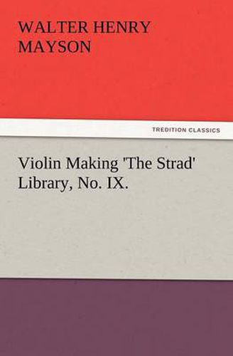 Cover image for Violin Making 'The Strad' Library, No. IX.