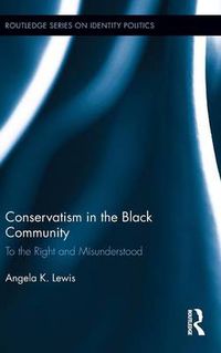 Cover image for Conservatism in the Black Community: To the Right and Misunderstood