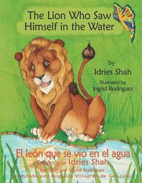 Cover image for The Lion Who Saw Himself in the Water -- El leon que se vio en el agua: English-Spanish Edition