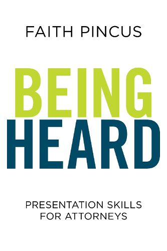 Cover image for Being Heard: Presentation Skills for Attorneys