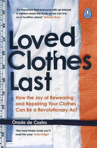 Cover image for Loved Clothes Last: How the Joy of Rewearing and Repairing Your Clothes Can Be a Revolutionary Act