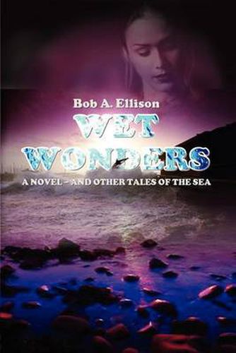 Cover image for Wet Wonders: A Novel - And Other Tales of the Sea