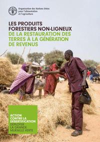 Cover image for Les Produits Forestiers Non-ligneux - De la Restauration des Terres a la Generation de Revenus
