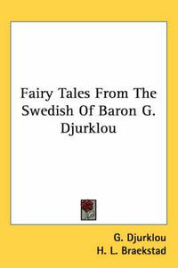 Cover image for Fairy Tales from the Swedish of Baron G. Djurklou