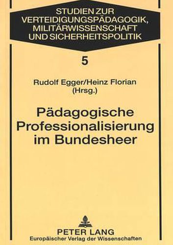 Cover image for Paedagogische Professionalisierung Im Bundesheer: Dokumentation Und Reflexion Des Paedak-Sonderstudienganges Wehrpaedagogisches Management