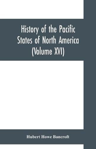 Cover image for History of the Pacific States of North America (Volume XVI) California (Volume IV). 1840- 1845.