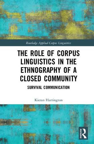 Cover image for The Role of Corpus Linguistics in the Ethnography of a Closed Community: Survival Communication