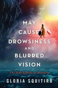 Cover image for May Cause Drowsiness and Blurred Vision: The Side Effects of Bravery