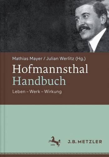 Hofmannsthal-Handbuch: Leben - Werk - Wirkung