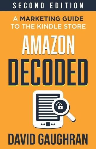 Cover image for Amazon Decoded: A Marketing Guide to the Kindle Store