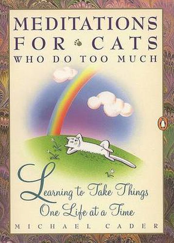 Cover image for Meditations for Cats Who Do Too Much: Learning to Take Things One Life at a Time