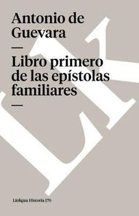 Cover image for Libro Primero de Las Epistolas Familiares