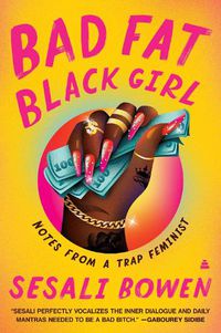 Cover image for Bad Fat Black Girl: Notes from a Trap Feminist